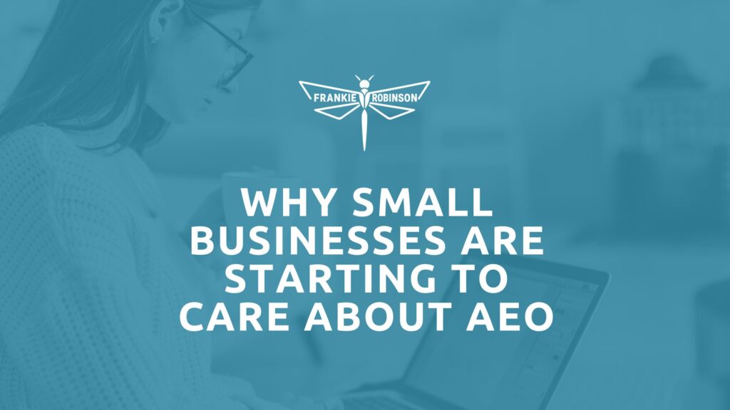 Why small businesses are starting to care about AEO